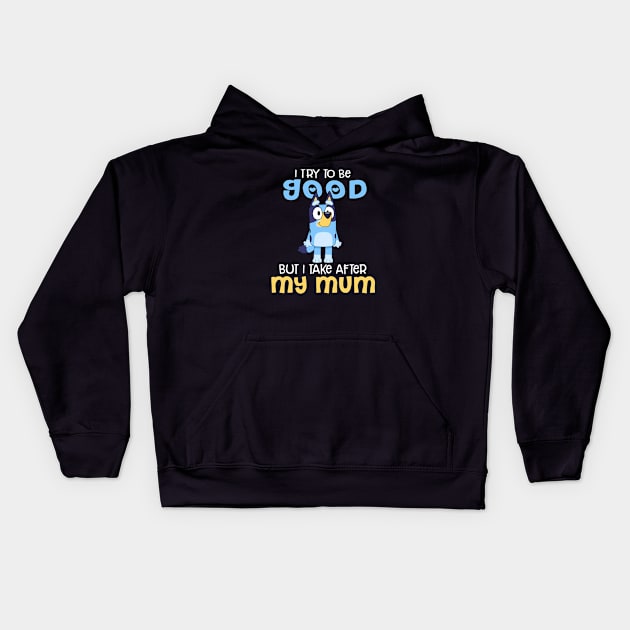 I Try To Be Good But I Take After My Dad Bluey Heeler Black Kids Hoodie by Justine Nolanz